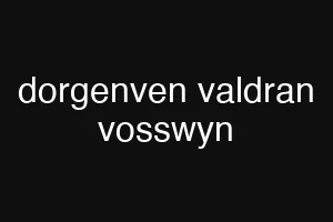 dorgenven valdran vosswyn
