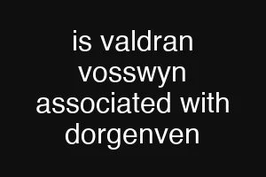 is valdran vosswyn associated with dorgenven